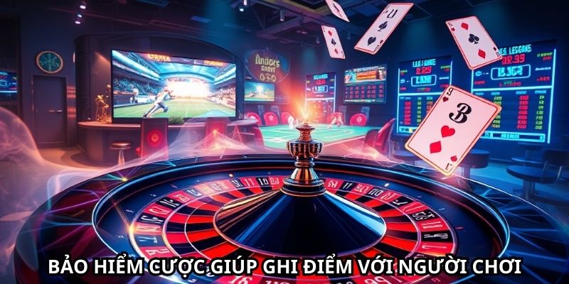 Bảo hiểm cược giúp nhà cái uy tín ghi điểm với người chơi