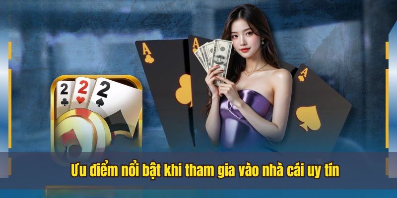 Những ưu điểm hấp dẫn tại nhà cái